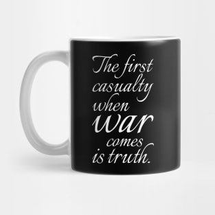 "The first casualty when war comes is truth" quote typography Mug